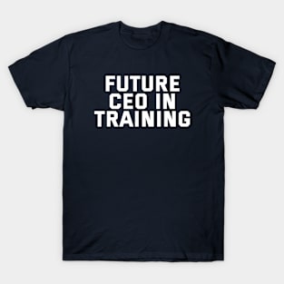 Future CEO In Training T-Shirt